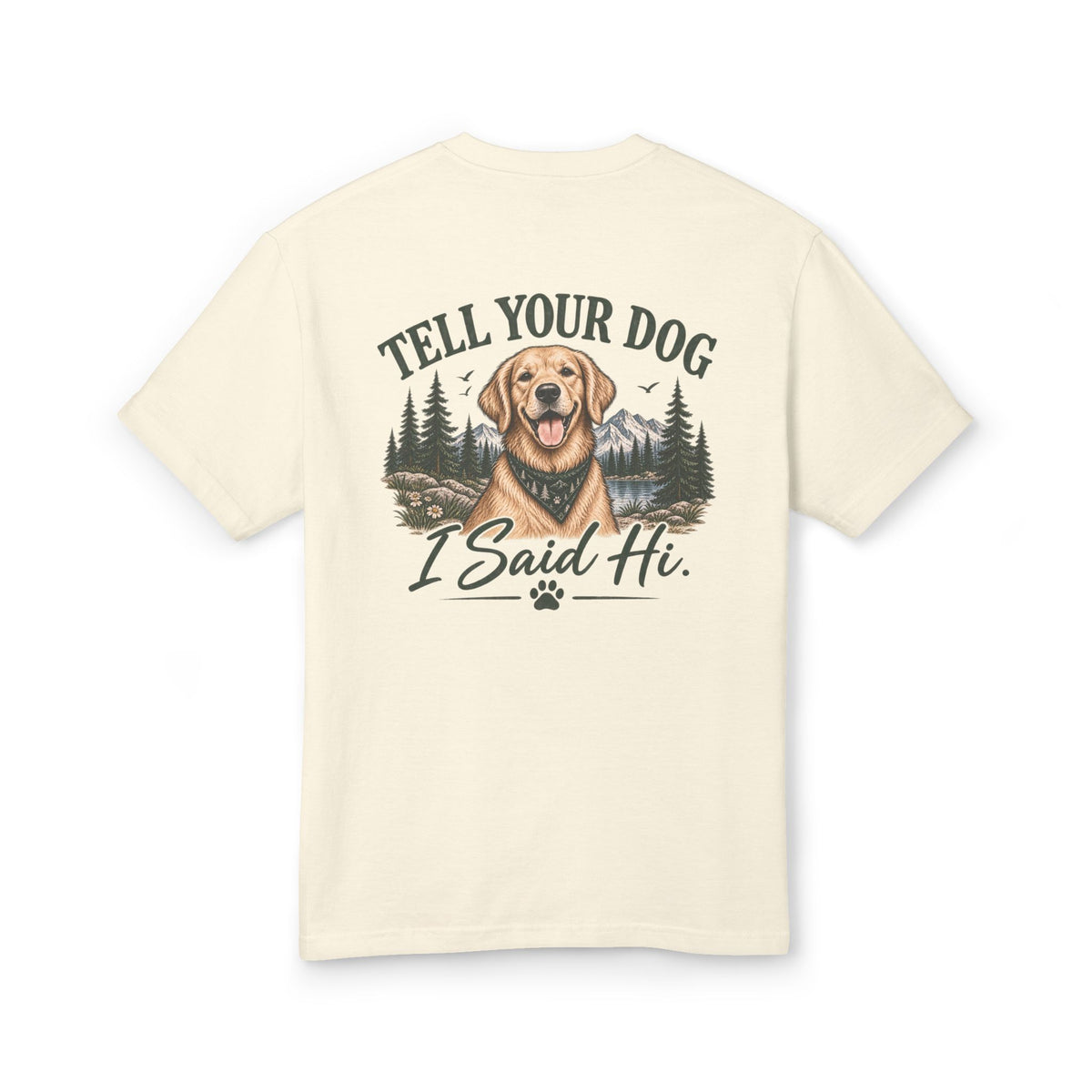 Tell Your Dog I Said Hi™ – Unisex Garment-Dyed Tee