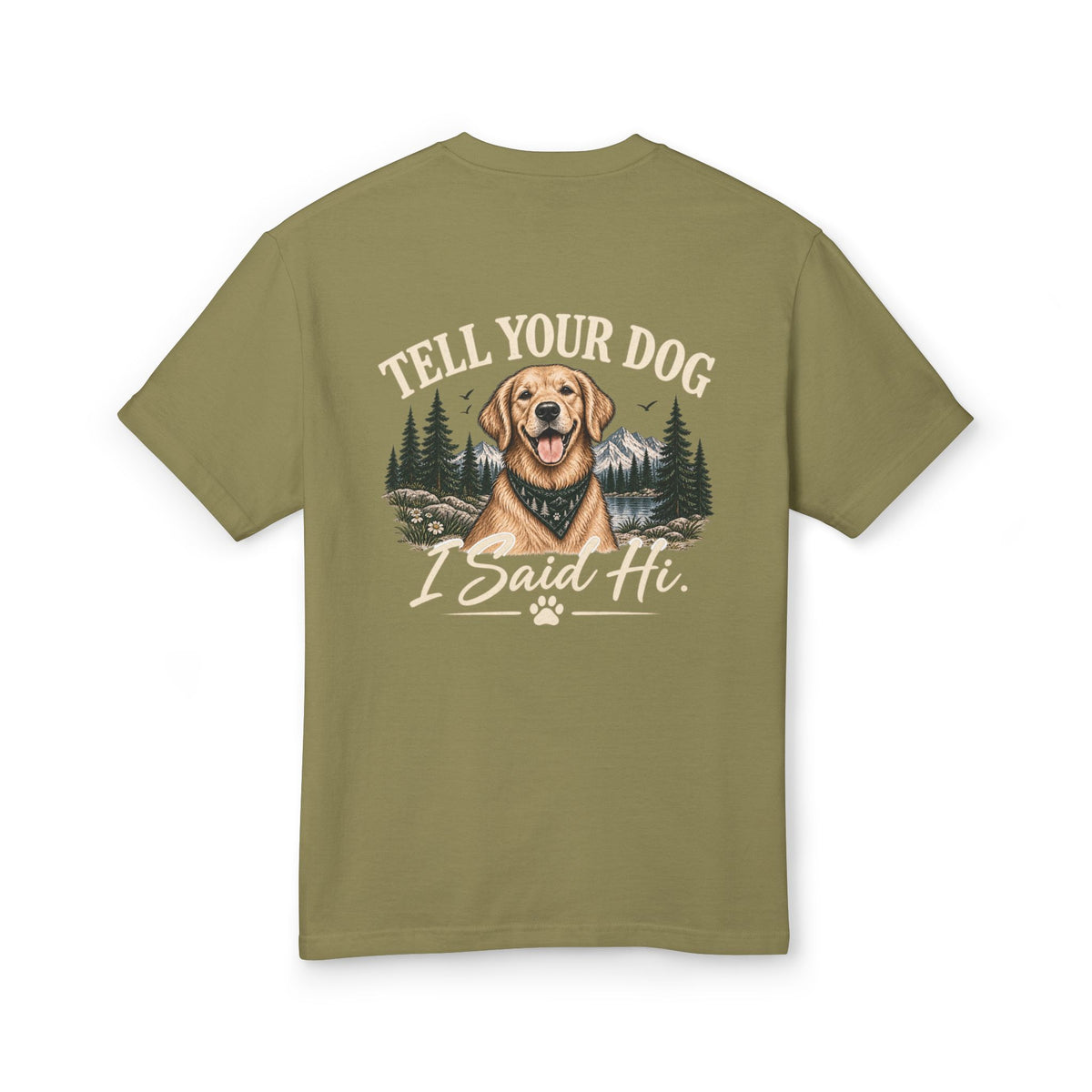 Tell Your Dog I Said Hi™ – Unisex Garment-Dyed Tee