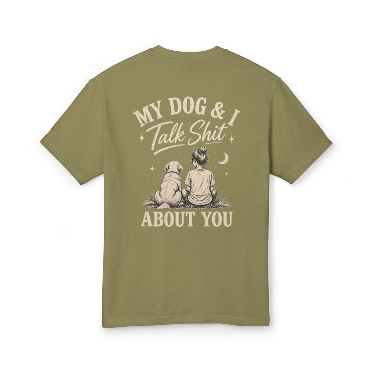 My Dog & I Talk Shit About You™ – Unisex Garment-Dyed Tee