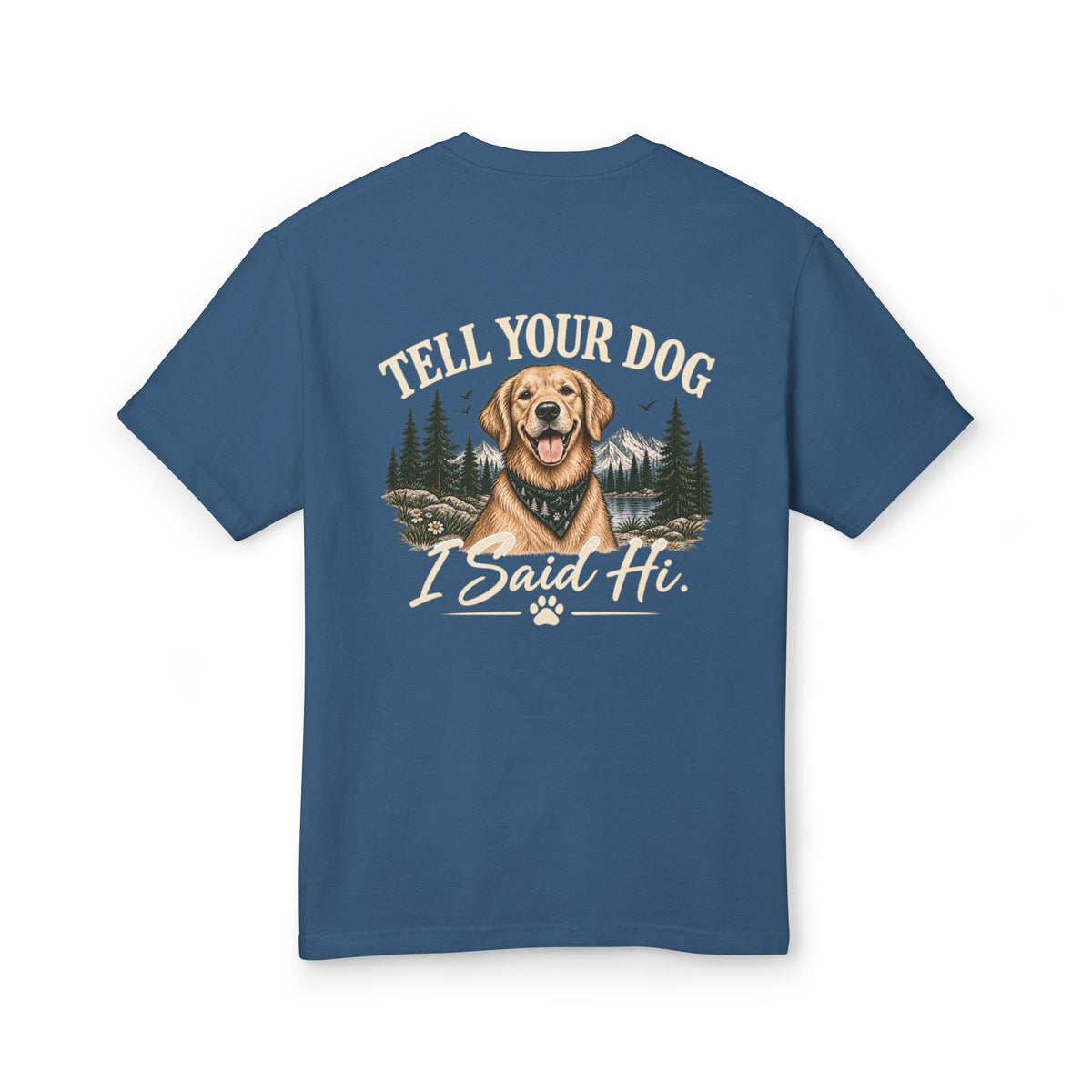 Tell Your Dog I Said Hi™ – Unisex Garment-Dyed Tee