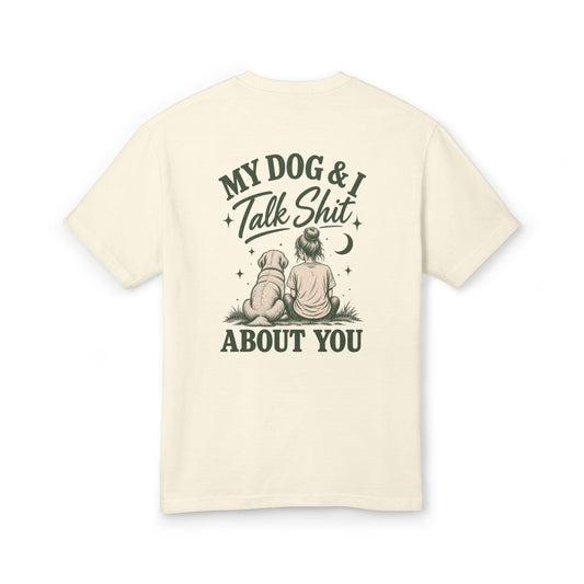 My Dog & I Talk Shit About You™ – Unisex Garment-Dyed Tee