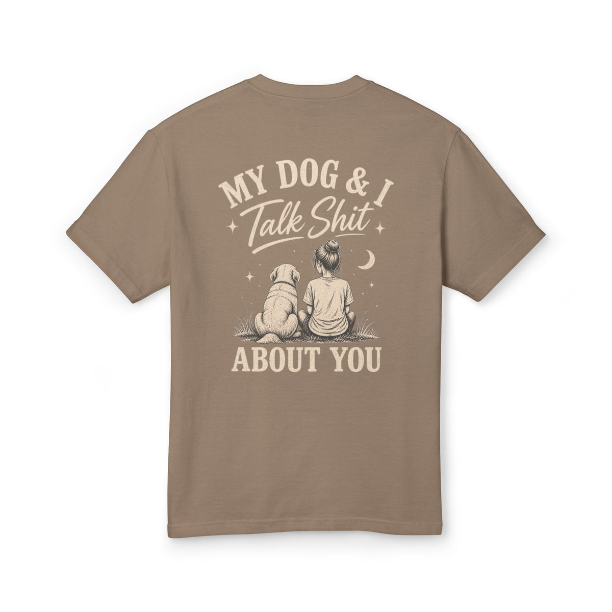 My Dog & I Talk Shit About You™ – Unisex Garment-Dyed Tee
